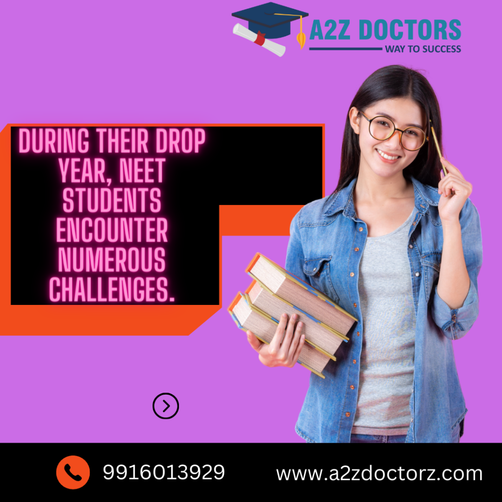 During their drop year, NEET students encounter numerous challenges.